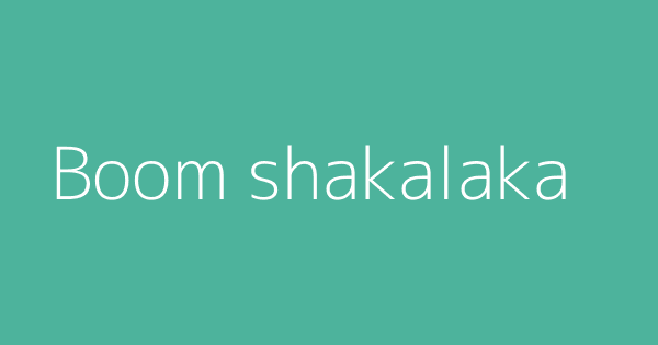 boom-shakalaka-definitions-meanings-that-nobody-will-tell-you